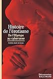 Histoire De Lrotisme Dcouvertes Gallimard De Lolympe Au Cybersexe
