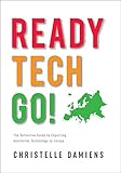 Ready Tech Go The Definitive Guide To Exporting Australian Technology To Europe English Edition