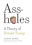 Assholes A Theory Of Donald Trump English Edition