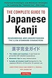 The Complete Guide To Japanese Kanji Remembering And Understanding The 2136 Standard Japanese Characters English Edition