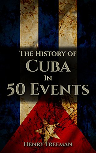 Portada de The History of Cuba in 50 Events (History by Country Timeline Book 3)