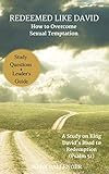 Redeemed Like David How To Overcome Sexual Temptation English Edition