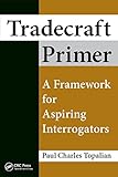 Tradecraft Primer A Framework For Aspiring Interrogators English Edition