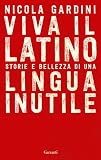 Viva Il Latino Storie E Bellezza Di Una Lingua Inutile Italian Edition