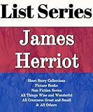 James Herriot Series Reading Order All Creatures Great And Small All Things Bright And Beautiful All Things Wise And Wonderful Short Story Collections By James Herriot English Edition