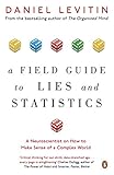 A Field Guide To Lies And Statistics A Neuroscientist On How To Make Sense Of A Complex World English Edition