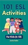 101 Esl Activities For Kids 613 English Edition