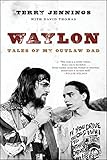 Waylon Tales Of My Outlaw Dad English Edition