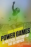 Power Games A Political History Of The Olympics English Edition