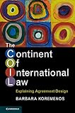 The Continent Of International Law Explaining Agreement Design English Edition
