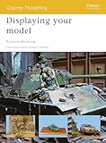Displaying Your Model Osprey Modelling Book 44 English Edition