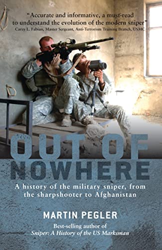 Out of Nowhere: A history of the military sniper, from the Sharpshooter to Afghanistan (By: Martin Pegler) cover