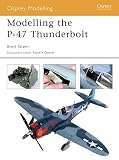 Modelling The P47 Thunderbolt Osprey Modelling Book 11 English Edition