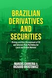 Brazilian Derivatives And Securities Pricing And Risk Management Of Fx And Interestrate Portfolios For Local And Global Markets