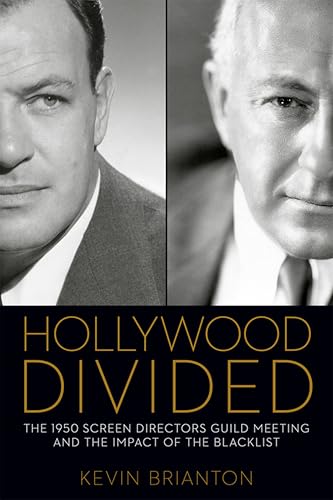 Hollywood Divided: The 1950 Screen Directors Guild Meeting and the Impact of the Blacklist (By: Kevin Brianton) cover