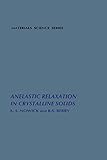 Anelastic Relaxation In Crystalline Solids Materials Science Series V 1 English Edition