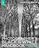 The Photographers Black And White Handbook Making And Processing Stunning Digital Black And White Photos