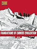 Foundations Of Chinese Civilization The Yellow Emperor To The Han Dynasty 2697 Bce 220 Ce Understanding China Through Comics Book 1 English Edition
