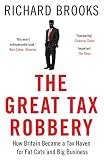 The Great Tax Robbery How Britain Became A Tax Haven For Fat Cats And Big Business English Edition