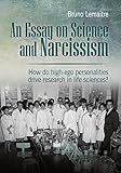 An Essay On Science And Narcissism How Do Highego Personalities Drive Research In Life Sciences English Edition