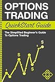 Options Trading Quickstart Guide The Simplified Beginners Guide To Options Trading