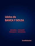 Lxico De Banca Y Bolsa Espaol Francs Franais Espagnol Spanish Edition