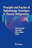 Principles And Practice Of Radiotherapy Techniques In Thoracic Malignancies English Edition