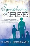 The Symphony Of Reflexes Interventions For Human Development Autism Adhd Cp And Other Neurological Disorders