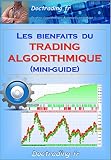 Les Bienfaits Du Trading Algorithmique Et Automatique Miniguide Doctrading T 6