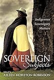 Sovereign Subjects Indigenous Sovereignty Matters Australian Cultural Studies English Edition