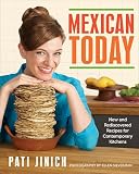 Mexican Today New And Rediscovered Recipes For Contemporary Kitchens English Edition