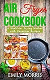 Air Fryer Cookbookincludes Paleo Vegan Clean Eating Lowfat Bake Roast Grill Healthy Delicious Tasty Easy Simple Cooking Greek A Healthier With Countless Recipes English Edition