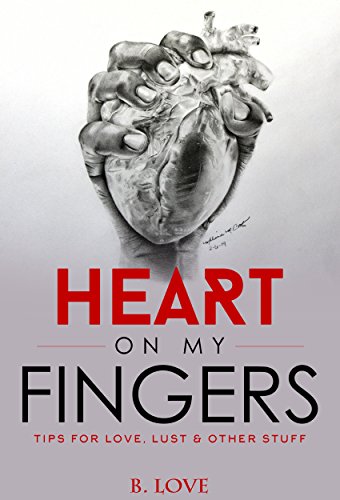 Heart On My Fingers: Tips For Love, Lust, And Other Stuff book cover