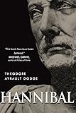 Hannibal A History Of The Art Of War Among The Carthaginians And Romans Down To The Battle Of Pydna 168 Bc With A Detailed Account Of The Second Punic War