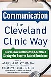 Communication The Cleveland Clinic Way How To Drive A Relationshipcentered Strategy For Exceptional Patient Experience English Edition