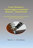 Come Studiare E Padroneggiare Qualsiasi Materia Velocemente Un Professore Universitario Rivela 8 Veloci Metodi Di Studio Che Funzionano Davvero Italian Edition