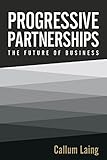 Progressive Partnerships The Future Of Business English Edition