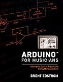 Arduino For Musicians A Complete Guide To Arduino And Teensy Microcontrollers English Edition