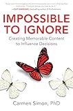Impossible To Ignore Creating Memorable Content To Influence Decisions English Edition