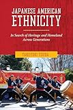 Japanese American Ethnicity In Search Of Heritage And Homeland Across Generations English Edition