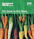 Gardeners World 101 Grow To Eat Ideas Planting Recipes That Taste As Good As They Look English Edition