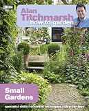 Alan Titchmarsh How To Garden Small Gardens English Edition