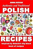 Authentic And Traditional Polish Recipes Inspired By Babcias Big Black Book Of Recipes English Edition