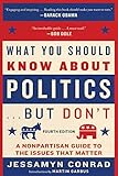 What You Should Know About Politics But Dont Fourth Edition A Nonpartisan Guide To The Issues That Matter English Edition