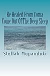 Be Healed From Coma: Come Out Of The Deep Sleep
