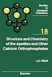 Structure And Chemistry Of The Apatites And Other Calcium Orthophosphates Issn Book 18 English Edition
