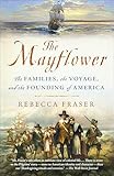 The Mayflower The Families The Voyage And The Founding Of America
