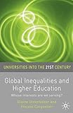 Global Inequalities And Higher Education Whose Interests Are You Serving Universities Into The 21st Century English Edition