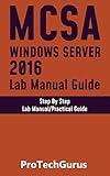Installing And Configuring Windows Server 2016 Handson Lab Manual Guide Step By Step Lab Guide