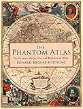 The Phantom Atlas The Greatest Myths Lies And Blunders On Maps English Edition